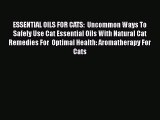 Read ESSENTIAL OILS FOR CATS:  Uncommon Ways To Safely Use Cat Essential Oils With Natural