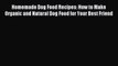 [PDF] Homemade Dog Food Recipes: How to Make Organic and Natural Dog Food for Your Best Friend