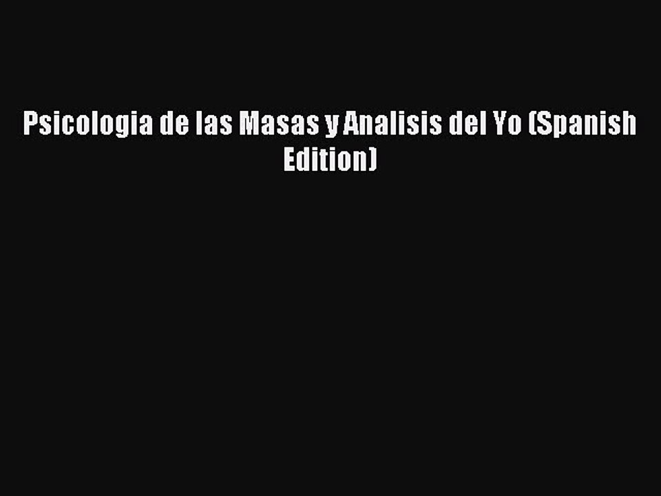Read Psicologia de las Masas y Analisis del Yo (Spanish Edition) PDF Free