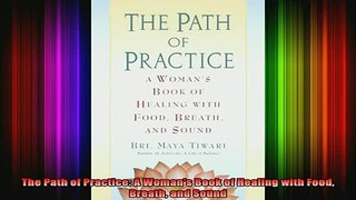 READ book  The Path of Practice A Womans Book of Healing with Food Breath and Sound Full EBook