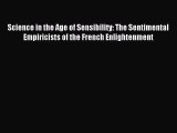 Download Science in the Age of Sensibility: The Sentimental Empiricists of the French Enlightenment