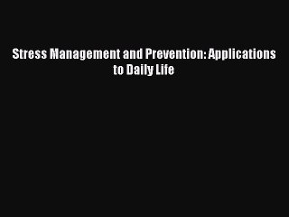 Read Stress Management and Prevention: Applications to Daily Life Ebook Free