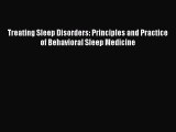 Download Treating Sleep Disorders: Principles and Practice of Behavioral Sleep Medicine PDF
