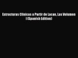 Read Estructuras Clinicas a Partir de Lacan Las Volumen I (Spanish Edition) Ebook Free