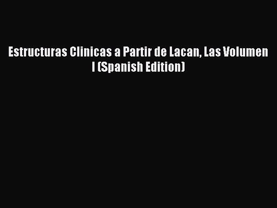 Read Estructuras Clinicas a Partir de Lacan Las Volumen I (Spanish Edition) Ebook Free