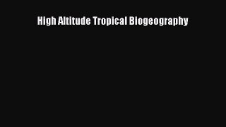 Read High Altitude Tropical Biogeography Ebook Free