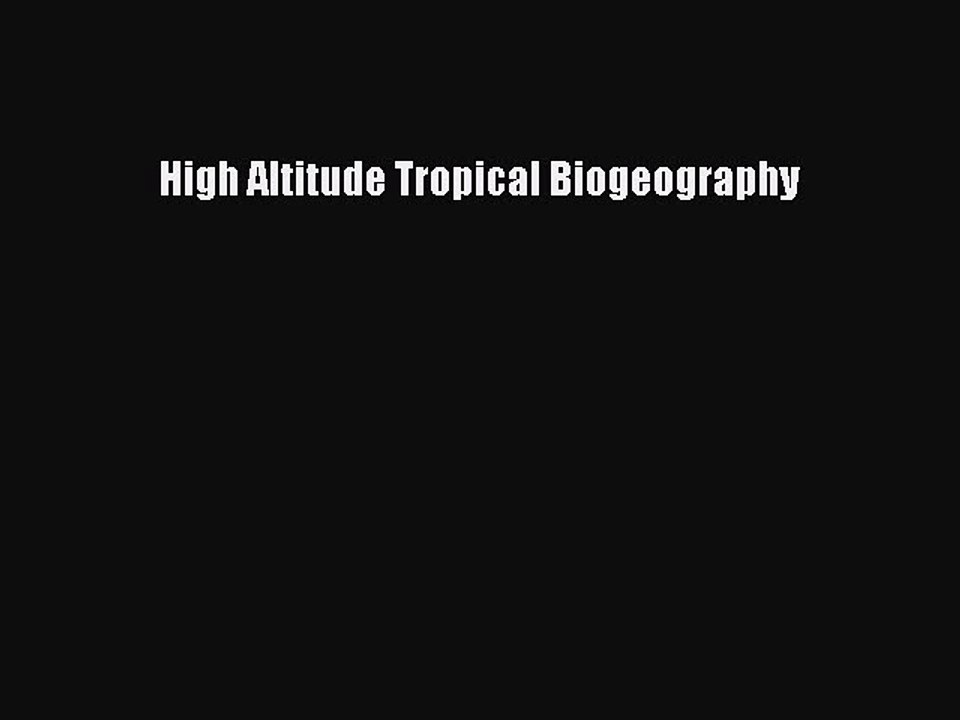Read High Altitude Tropical Biogeography Ebook Free