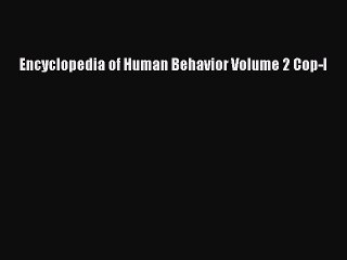 Read Encyclopedia of Human Behavior Volume 2 Cop-I Ebook Free