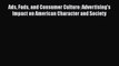 Read Ads Fads and Consumer Culture: Advertising's Impact on American Character and Society