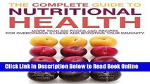 Read The Complete Guide to Nutritional Health: More Than 600 Foods and Recipes for Overcoming