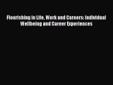 Read Flourishing in Life Work and Careers: Individual Wellbeing and Career Experiences PDF