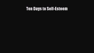 Read Ten Days to Self-Esteem PDF Online