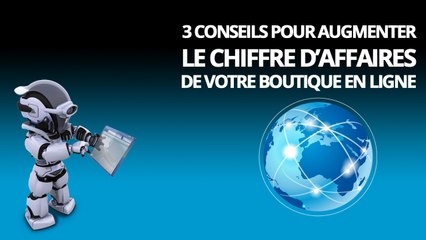 3 conseils pour augmenter le chiffre d'affaires de votre boutique en ligne