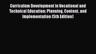 Read Curriculum Development in Vocational and Technical Education: Planning Content and Implementation