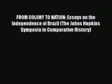 Read Books FROM COLONY TO NATION: Essays on the Independence of Brazil (The Johns Hopkins Symposia