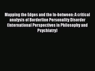 Read Mapping the Edges and the In-between: A critical analysis of Borderline Personality Disorder