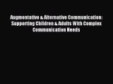 Read Augmentative & Alternative Communication: Supporting Children & Adults With Complex Communication