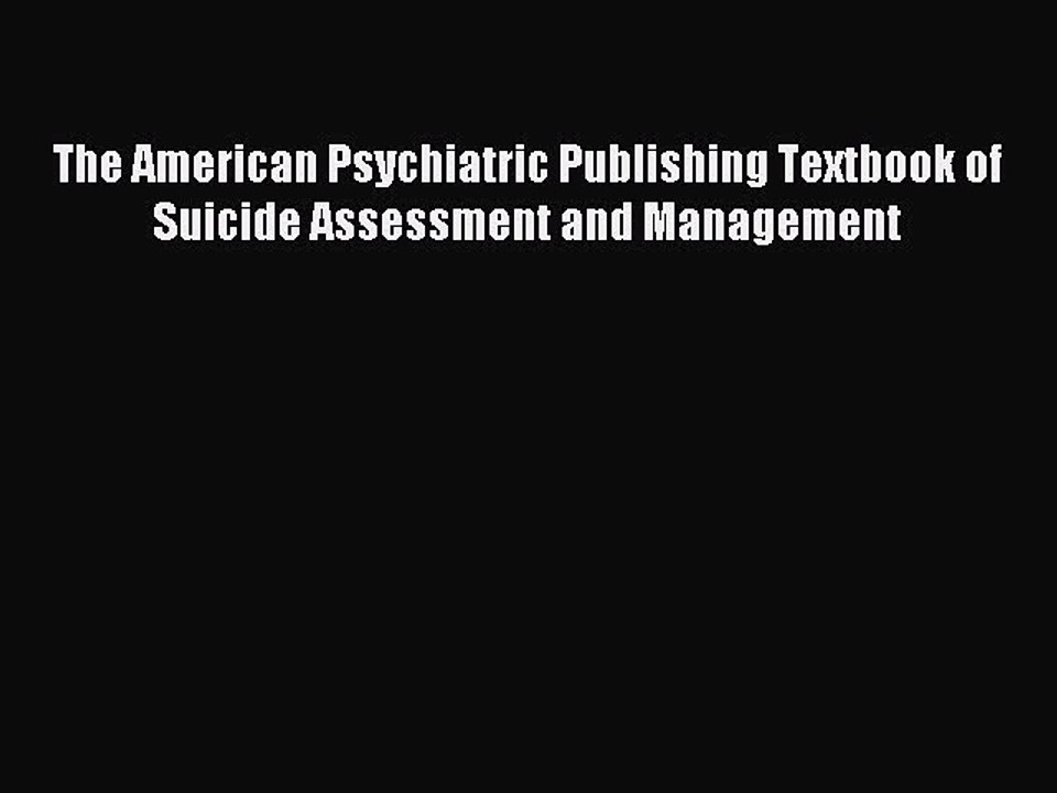 Read The American Psychiatric Publishing Textbook of Suicide Assessment and Management PDF