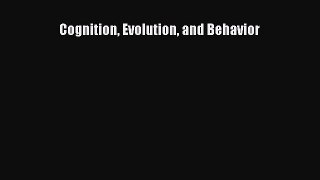 Read Cognition Evolution and Behavior Ebook Free