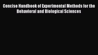 Read Concise Handbook of Experimental Methods for the Behavioral and Biological Sciences Ebook
