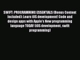 Read SWIFT: PROGRAMMING ESSENTIALS (Bonus Content Included): Learn iOS development! Code and
