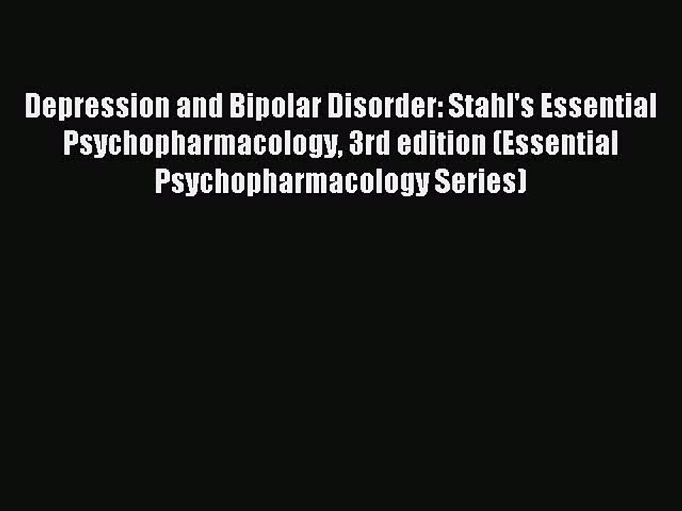 Read Depression and Bipolar Disorder: Stahl's Essential Psychopharmacology 3rd edition (Essential