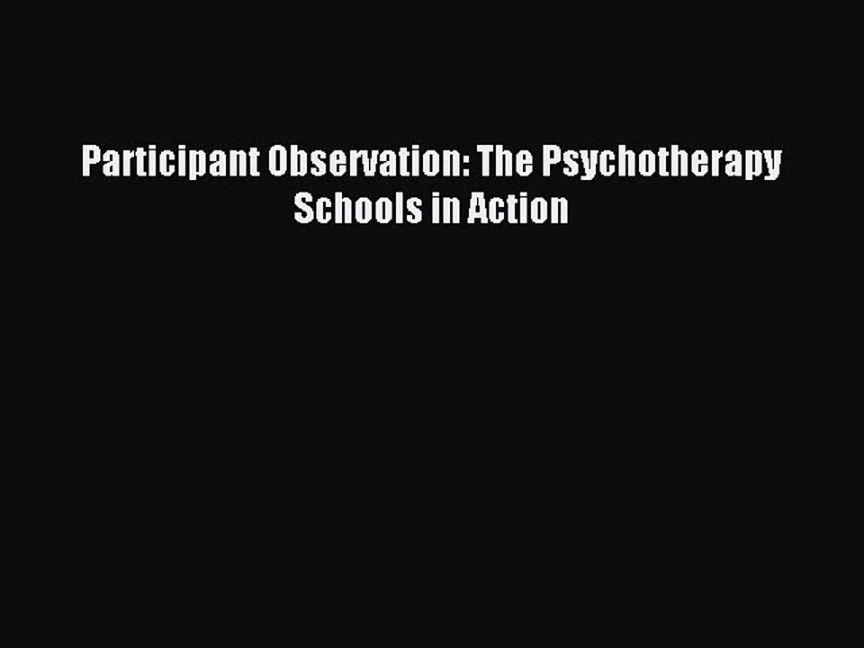 Download Participant Observation: The Psychotherapy Schools in Action PDF Free