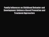 Read Family Influences on Childhood Behavior and Development: Evidence-Based Prevention and