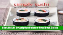 Read Simply Sushi: Easy Recipes for Making Delicious Sushi Rolls at Home  Ebook Online