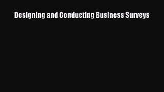 Read Designing and Conducting Business Surveys Ebook Free