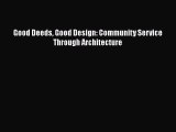 [PDF] Good Deeds Good Design: Community Service Through Architecture [Read] Online