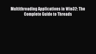 Read Multithreading Applications in Win32: The Complete Guide to Threads Ebook Free