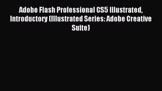 Read Adobe Flash Professional CS5 Illustrated Introductory (Illustrated Series: Adobe Creative