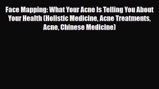 Read Face Mapping: What Your Acne Is Telling You About Your Health (Holistic Medicine Acne