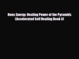 Download Nous Energy: Healing Power of the Pyramids (Accelerated Self Healing Book 3) PDF Full