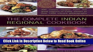 Read The Complete Indian Regional Cookbook: 300 classic recipes from the great regions of India,