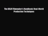 Read The DSLR Filmmaker's Handbook: Real-World Production Techniques Ebook Free