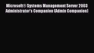 Download MicrosoftÂ® Systems Management Server 2003 Administrator's Companion (Admin Companion)