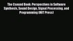Read The Csound Book: Perspectives in Software Synthesis Sound Design Signal Processing and