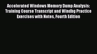 Download Accelerated Windows Memory Dump Analysis: Training Course Transcript and Windbg Practice