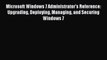 Read Microsoft Windows 7 Administrator's Reference: Upgrading Deploying Managing and Securing