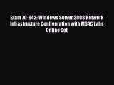 Read Exam 70-642: Windows Server 2008 Network Infrastructure Configuration with MOAC Labs Online