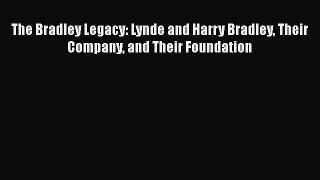 [PDF] The Bradley Legacy: Lynde and Harry Bradley Their Company and Their Foundation Download