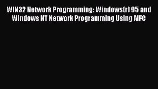 Read WIN32 Network Programming: Windows(r) 95 and Windows NT Network Programming Using MFC