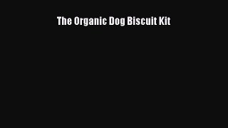 [PDF] The Organic Dog Biscuit Kit [Read] Full Ebook