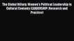 Read The Global Hillary: Women's Political Leadership in Cultural Contexts (LEADERSHIP: Research