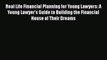 Read Real Life Financial Planning for Young Lawyers: A Young Lawyer's Guide to Building the