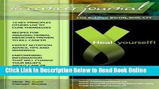 Read The Cancer Journal ~ Heal Yourself!: How to Cure Cancer Series  Ebook Free