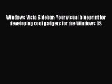 Read Windows Vista Sidebar: Your visual blueprint for developing cool gadgets for the Windows
