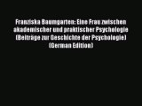 Download Franziska Baumgarten: Eine Frau zwischen akademischer und praktischer Psychologie